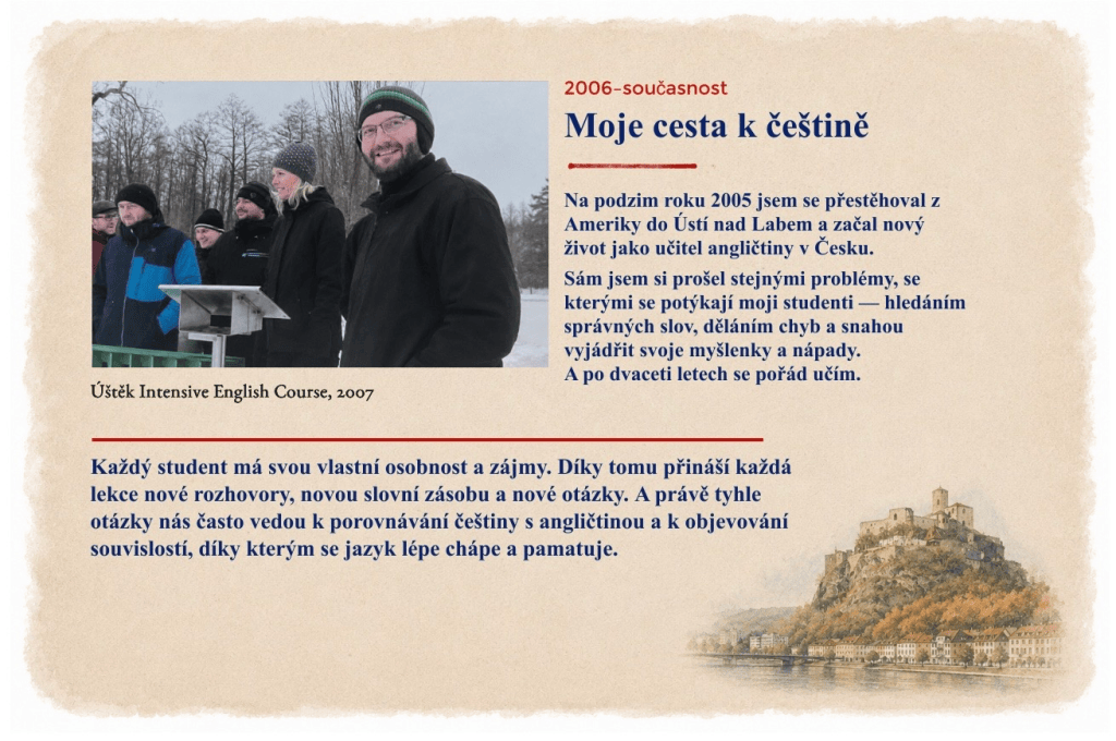 Moje cesta k češtině – zkušenost amerického učitele s učením češtiny a porozuměním rozdílům mezi češtinou a angličtinou.